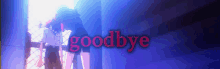 a blue background with the word goodbye in red