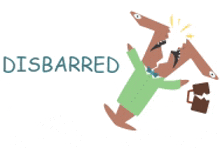 a cartoon of a man falling down with the word disbarred below him