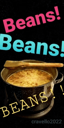 a pot of soup with a wooden spoon in it and the words beans beans beans written on the bottom