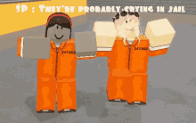 two roblox characters in orange jumpsuits are standing next to each other and they are probably crying in jail .