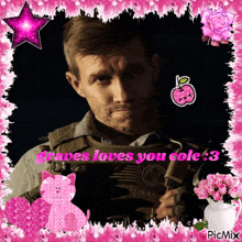 a picture of a man in a pink frame that says graves loves you cole 3