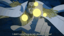 a cartoon character says i didn t come here to talk about old times