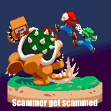 a pixel art of bowser and mario with the words scammer get scammed below them