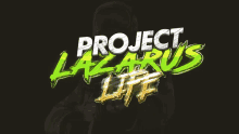 a logo for project lazarus life shows a soldier in the background