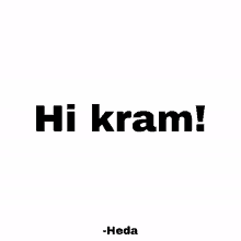 a black and white poster that says hi kram on it