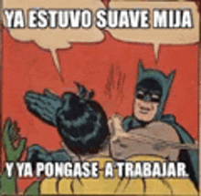 a cartoon of batman and robin with a caption that says ya estuvo suave mija