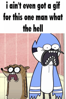 a cartoon of a dog and a bird with the words i ain 't even got a gif for this one