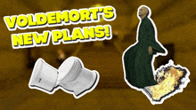 a poster for voldemort 's new plans shows a toilet and a burning map