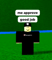 a roblox character wearing a champion shirt and a baseball cap says me approve good job