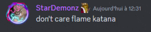 a screenshot of stardemonz says don t care flame katana