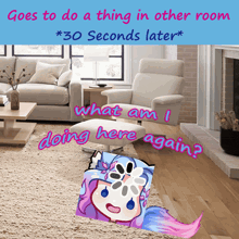 a picture of a living room with the words " goes to do a thing in other room "