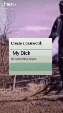 a sign that says create a password my dick and try something longer