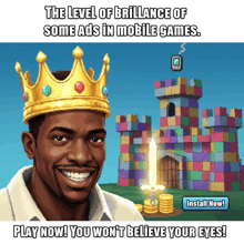 a man wearing a crown with the words " the level of brilliance of some ads in mobile games " on the bottom
