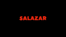 a black background with the word salazar in red letters