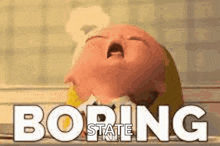 a baby is crying and the words boring state are written above it .