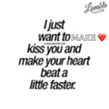 a blurred image of a quote that says i just want to make kiss you and make your heart beat a little faster