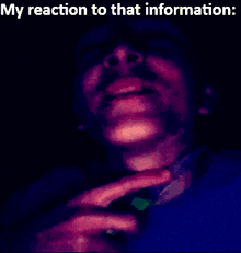 a man 's face is shown with the words " my reaction to that information " above him