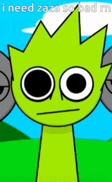 a green cartoon character with big eyes and the words i need zaza so bad rn written on the bottom