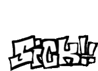 a black and white drawing of the word sick written in graffiti style .