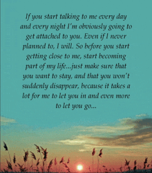 if you start talking to me every day and every night i m obviously going to get attached to you even if i never planned to