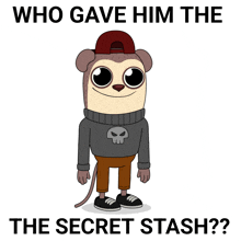 a cartoon opossum wearing a hat and sweater with the words who gave him the secret stash below it