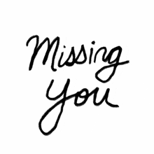 a white background with the words missing you written in black