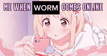 a girl laying on a bed looking at a cell phone with the words " me when worm comes online " above her