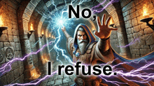 a poster of a wizard with the words no i refuse