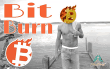 a shirtless man stands on a dock with the words " bit burn " written above him