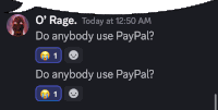 a screenshot of a conversation between o ' rage and someone asking do anybody use paypal