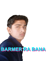 a picture of a young man with the words barmer ra bana on the bottom