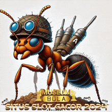 a cartoon illustration of an ant wearing a helmet and goggles with the words museum bola situs slot gacor 2024 below it