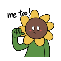 a cartoon drawing of a sunflower with the words me too written below it