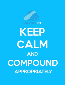 a blue poster that says keep calm and compound properly