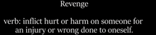 a black background with white text that says revenge verb inflict hurt or harm on someone for an injury or wrong done to oneself