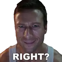 a man in a white tank top with the words right written on his face