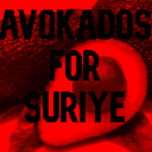 a poster that says ' avocados for suriye ' on a red background