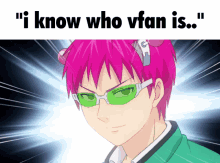 a cartoon character with pink hair and green glasses with the words " i know who vfan is " below him