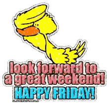 a cartoon duck is flying in the air and says look forward to a great weekend ! happy friday !