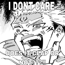 a black and white drawing of a man with the words " i dont care does it clap or not "
