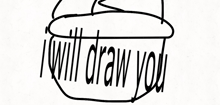 a black and white drawing of a pot with the words " i will draw you " below it