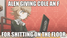 a picture of a girl sitting at a desk with a laptop with the caption " alen giving cole an f " on it