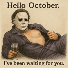 a poster that says hello october i 've been waiting for you with a man in a mask holding a wine glass