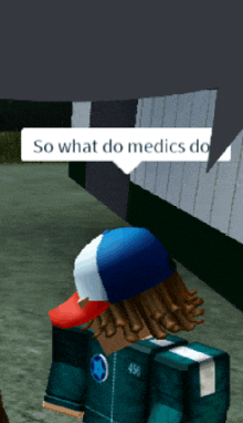 a person in a video game with a speech bubble that says so what do medics do