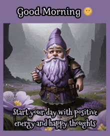 a picture of a gnome with the words good morning start your day with positive energy and happy thoughts below it