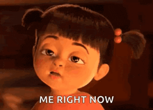 a cartoon girl from the movie monsters inc is looking at the camera and saying `` me right now '' .