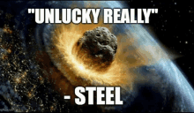 a picture of an asteroid that says " unlucky really " on it