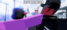 a screenshot of a video game with the words let 's kiss bitch