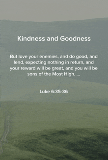 a quote from the bible about kindness and goodness is displayed