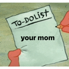 a cartoon drawing of a person holding a to do list for their mom